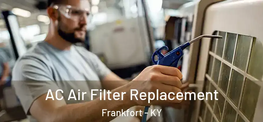  AC Air Filter Replacement Frankfort - KY
