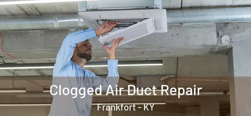  Clogged Air Duct Repair Frankfort - KY