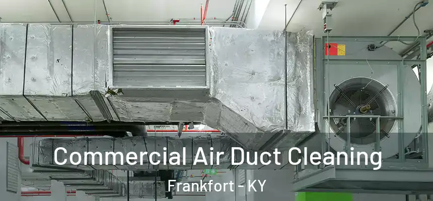 Commercial Air Duct Cleaning Frankfort - KY