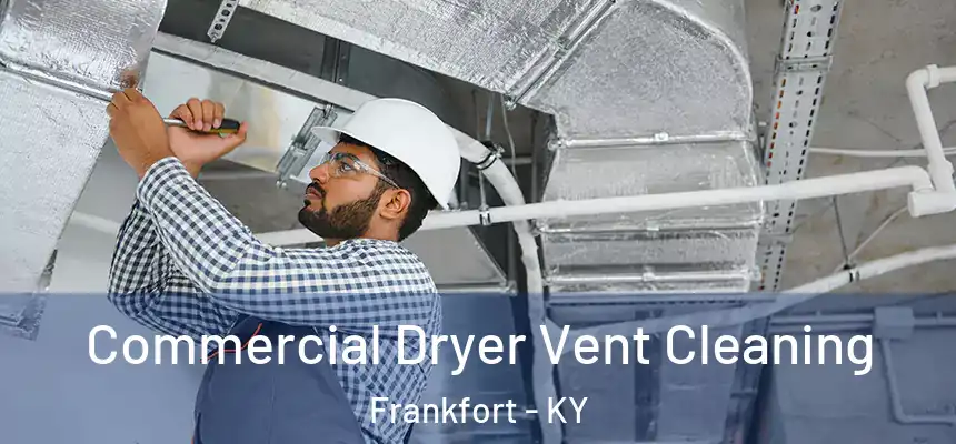  Commercial Dryer Vent Cleaning Frankfort - KY