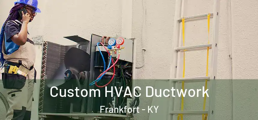  Custom HVAC Ductwork Frankfort - KY