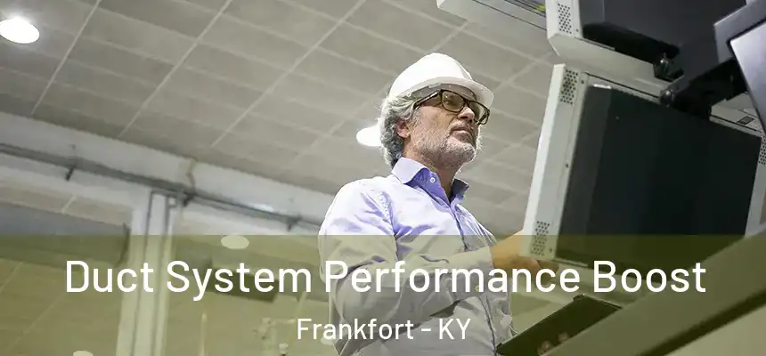  Duct System Performance Boost Frankfort - KY