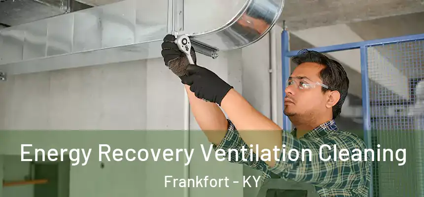  Energy Recovery Ventilation Cleaning Frankfort - KY