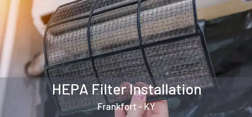  HEPA Filter Installation Frankfort - KY