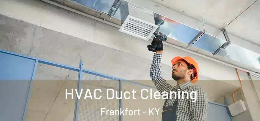 HVAC Duct Cleaning Frankfort - KY