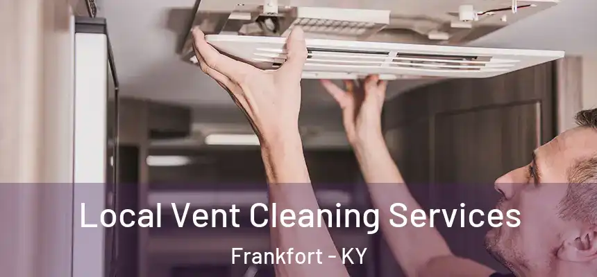  Local Vent Cleaning Services Frankfort - KY