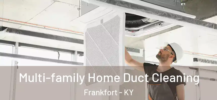  Multi-family Home Duct Cleaning Frankfort - KY